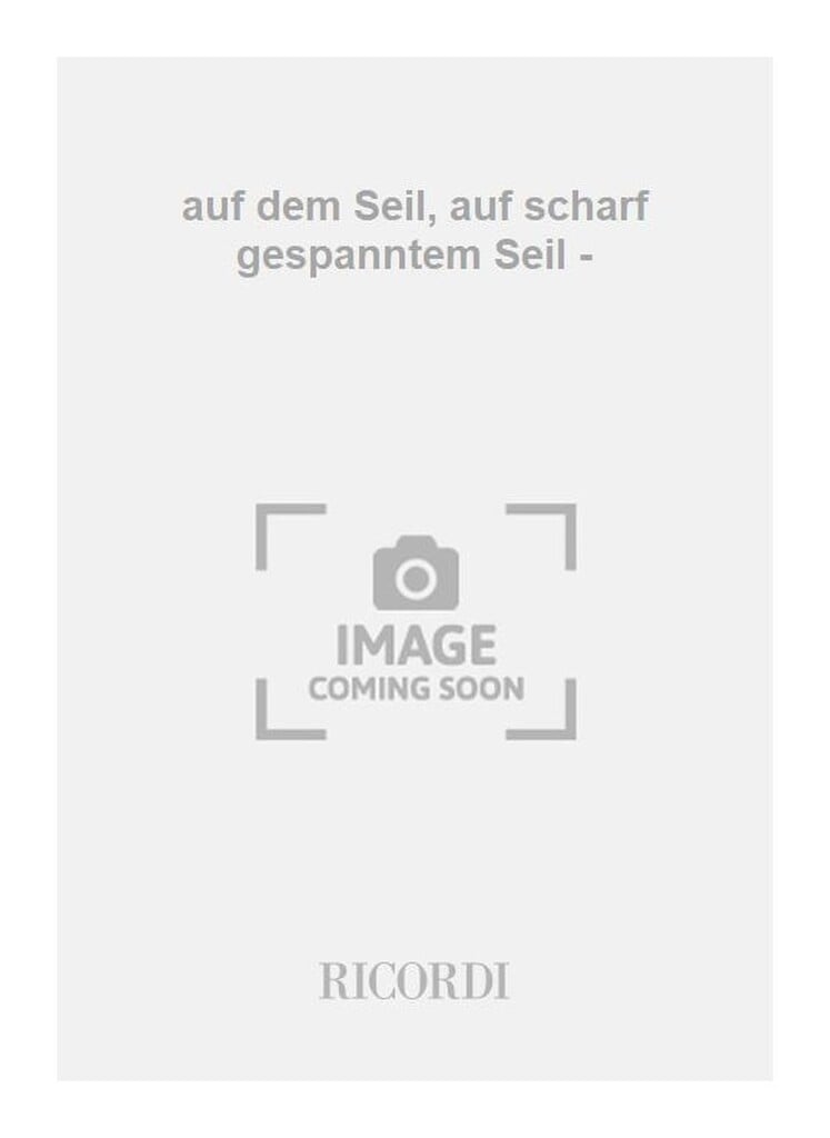 auf dem Seil, auf scharf gespanntem Seil -